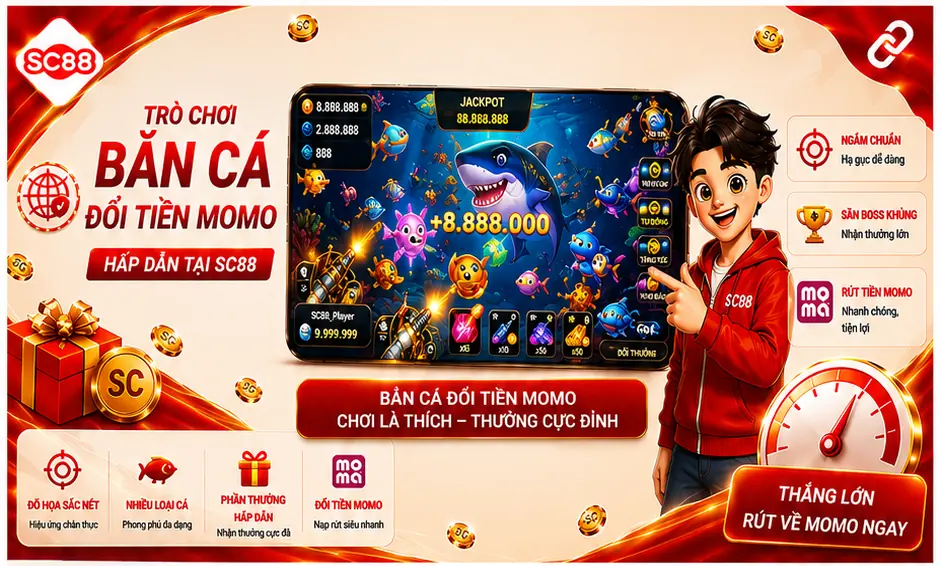 Trò chơi bắn cá đổi tiền MOMO hấp dẫn tại SC88